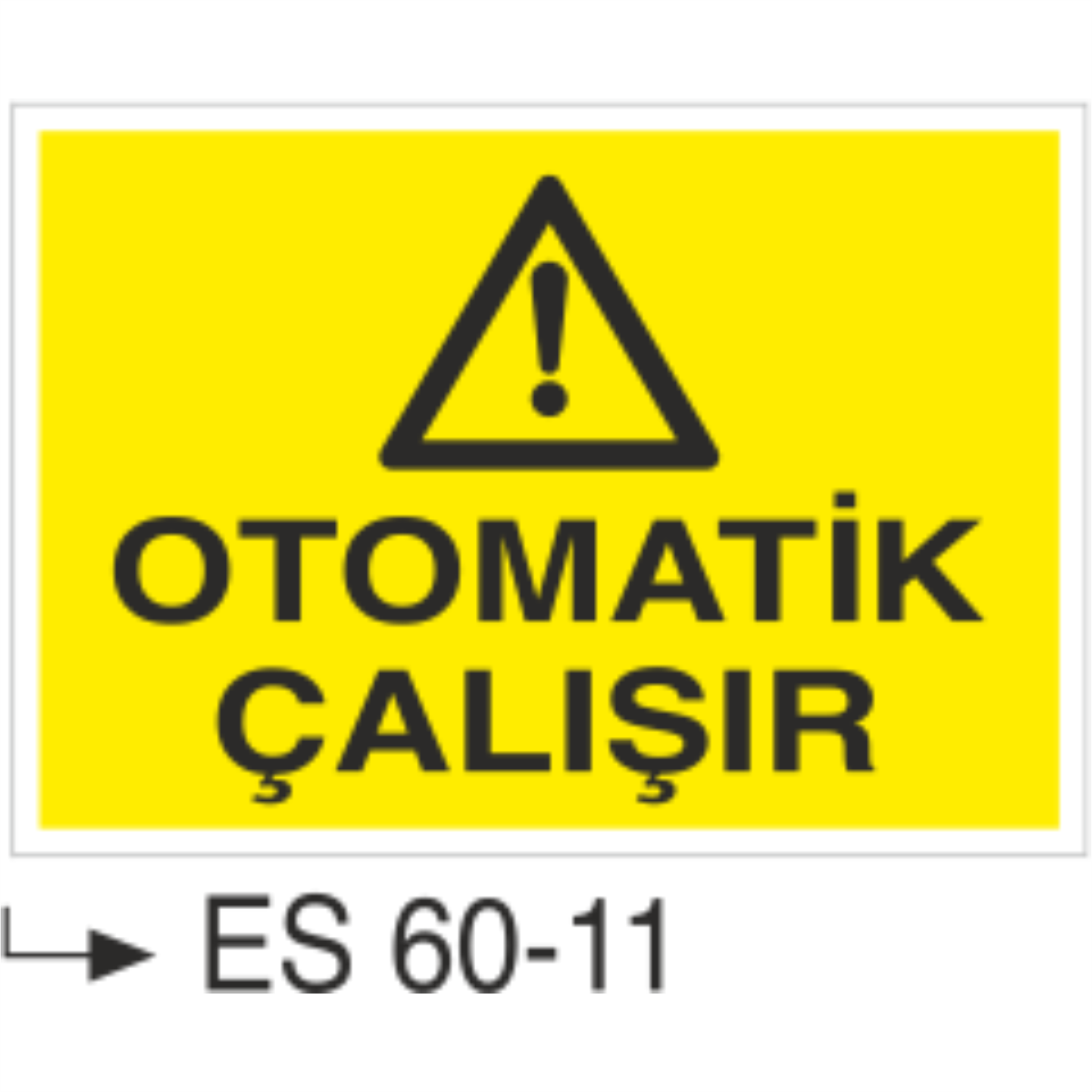 Otomatik Çalışır-Uyarı Levhası