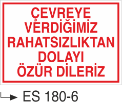 Çevreye Verdiğimiz Rahatsızlıktan Dolayı Özür Dileriz - Uyarı Levhası
