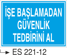 İşe Başlamadan Önce Güvenlik Tedbirini Al- Uyarı Levhası
