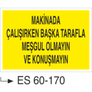 Makina Çalışırken Başka Tarafla Meşgul Olmayın Ve Konuşmayın-Uyarı Levhası