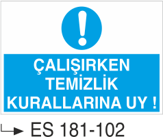 Çalışırken Temizlik Kurallarına Uy !  -Uyarı Levhası