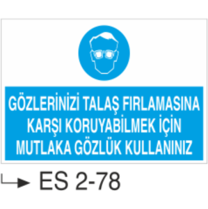 Gözlerinizi Talaş Fırlamasına Karşı Koruyabilmek İçin Mutlaka Gözlük Kullanınınız - Uyarı Levhası