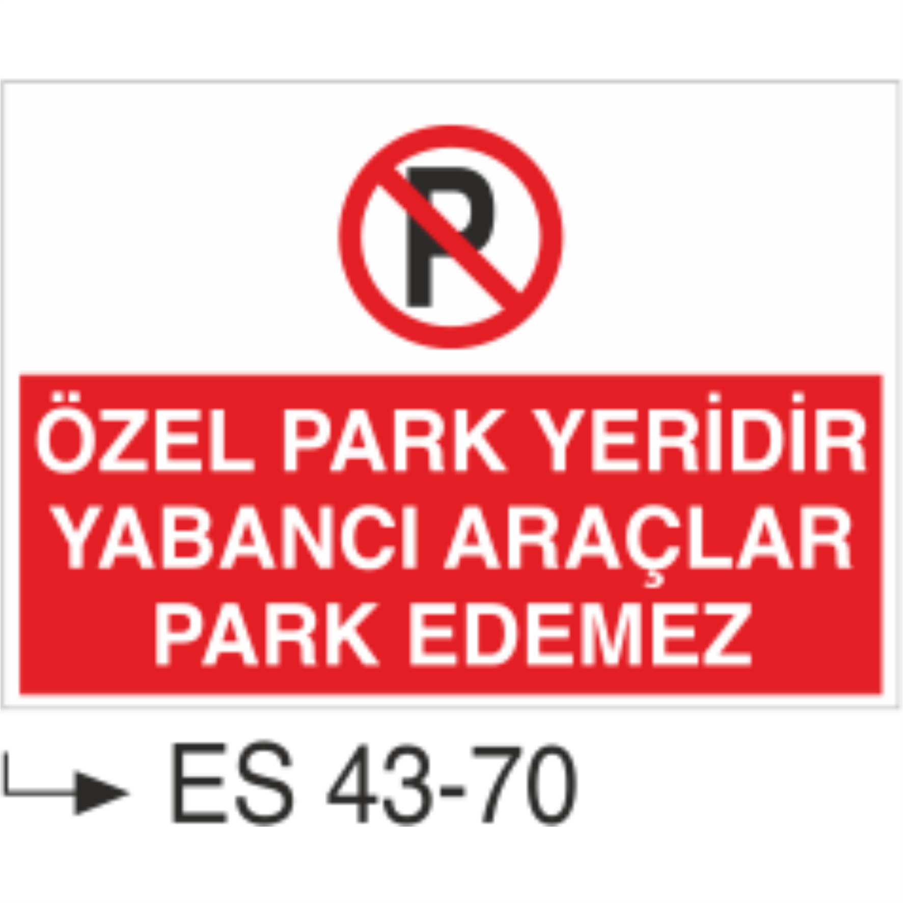 Özel Park Yeridir Yabancı Araçlar Park Edemez-Uyarı Levhası