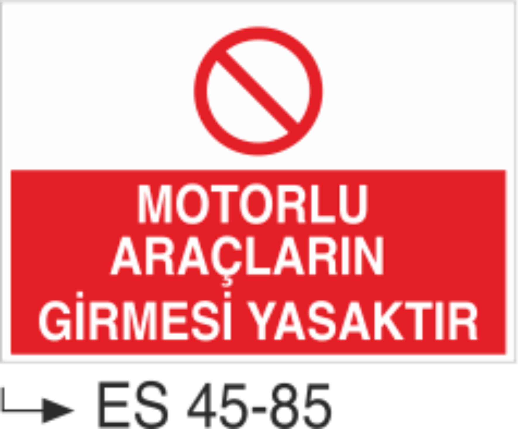 Motorlu Araçların Girmesi Yasaktır-Uyarı Levhası