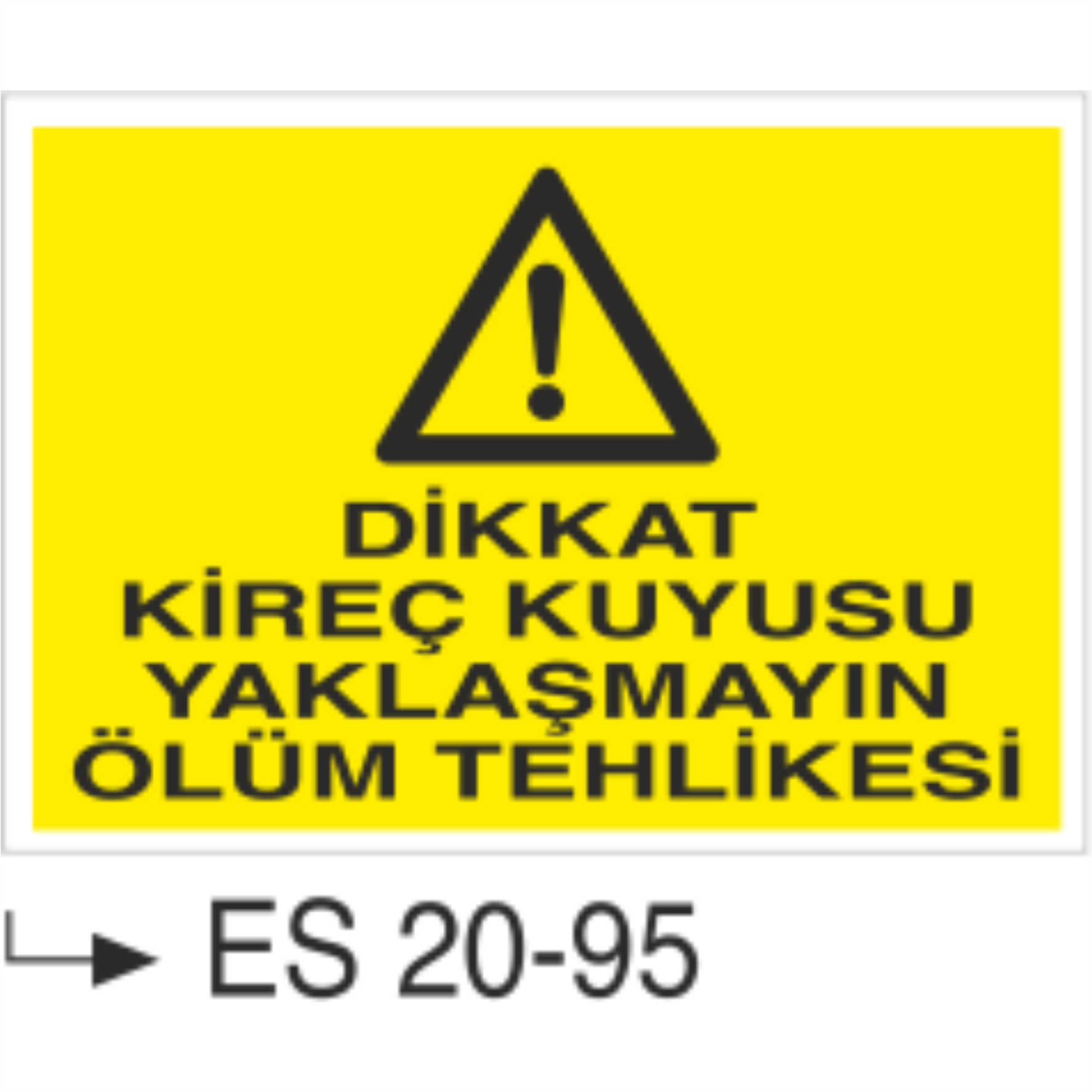 Dikkat Kireç Kuyusu Yaklaşmayın Ölüm Tehlikesi- Uyarı  Levhası