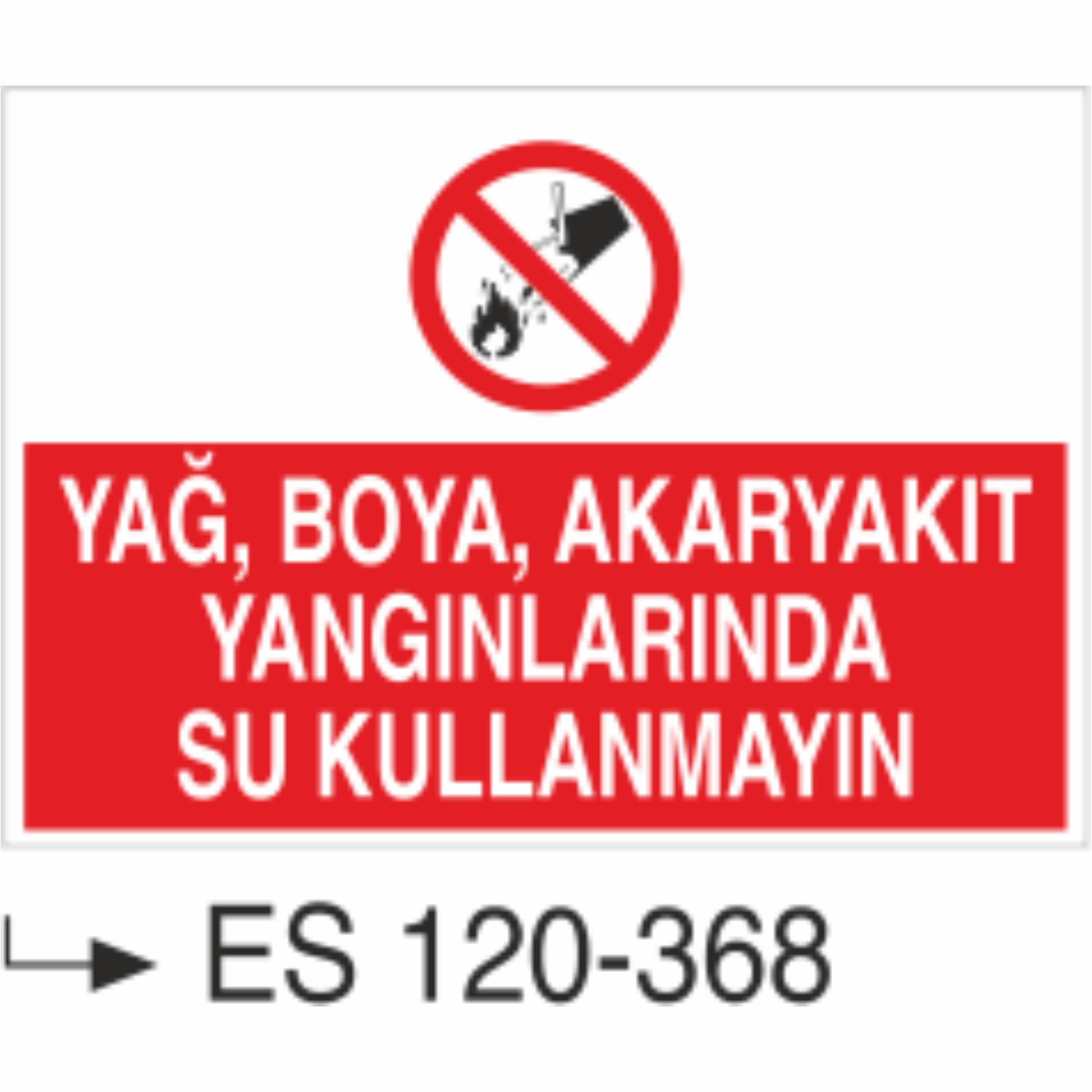Yağ, Boya , Akaryakıt  Yangınlarında , Su Kullanmayın- Uyarı Levhası