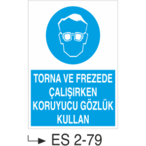 Torna ve Frezede Çalışırken Koruyucu Gözlük Kullan- Uyarı Levhası