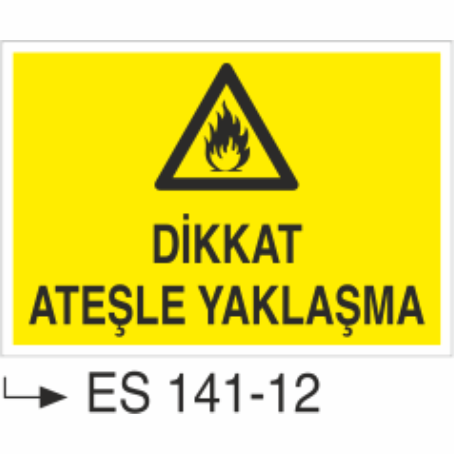 Dikkat Ateşle Yaklaşma- Uyarı  Levhası