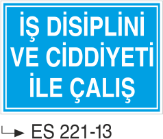 İş Disiplini Ve Ciddiyeti ile Çalış- Uyarı Levhası