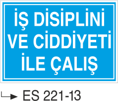 İş Disiplini Ve Ciddiyeti ile Çalış- Uyarı Levhası