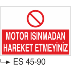 Motor Isınmadan Hareket Etmeyiniz-Uyarı Levhası