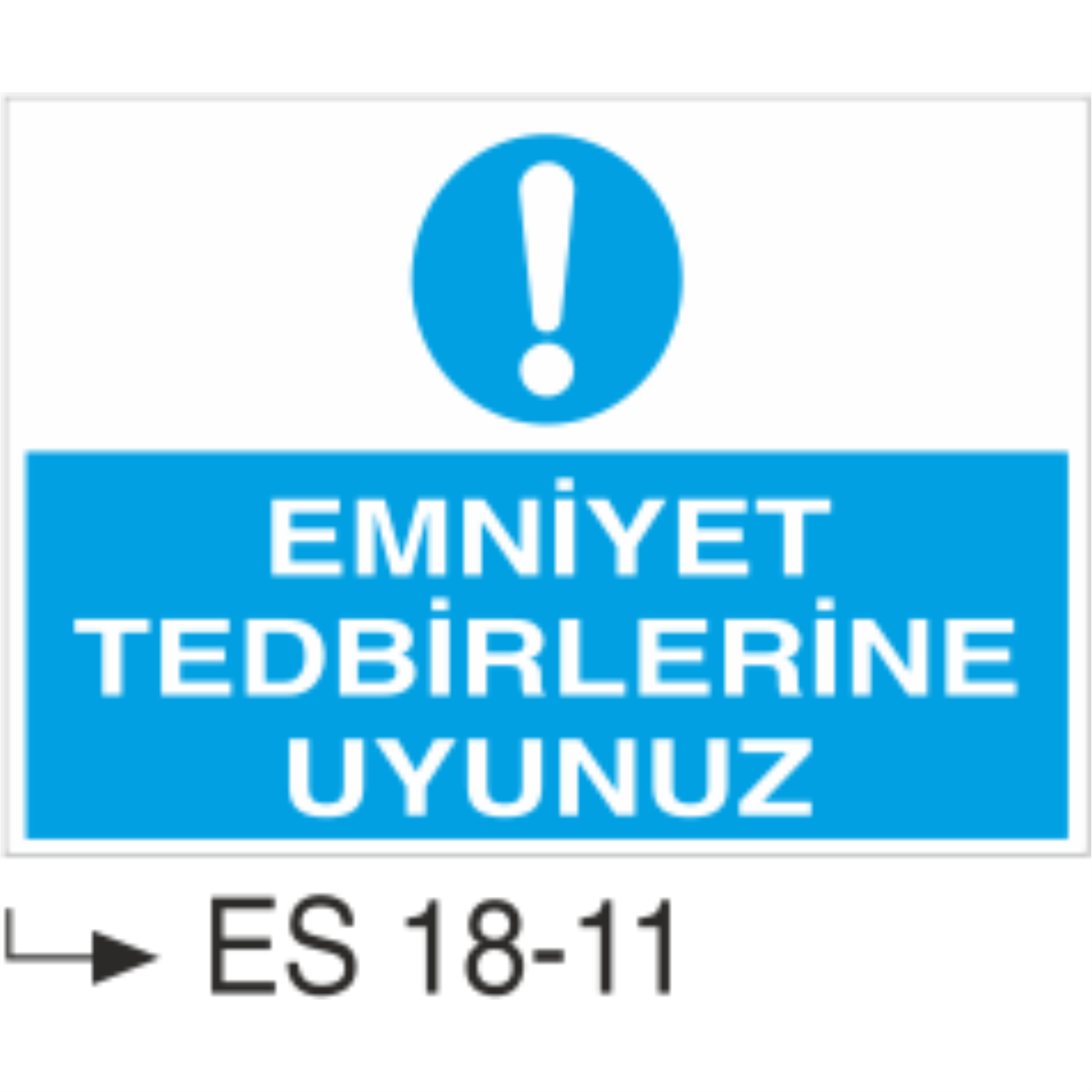 Emniyet Tedbirlerine Uyunuz-Uyarı  Levhası
