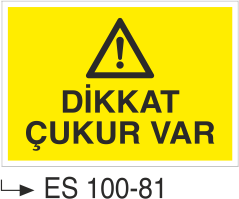Dikkat Çukur Var - Uyarı Levhası