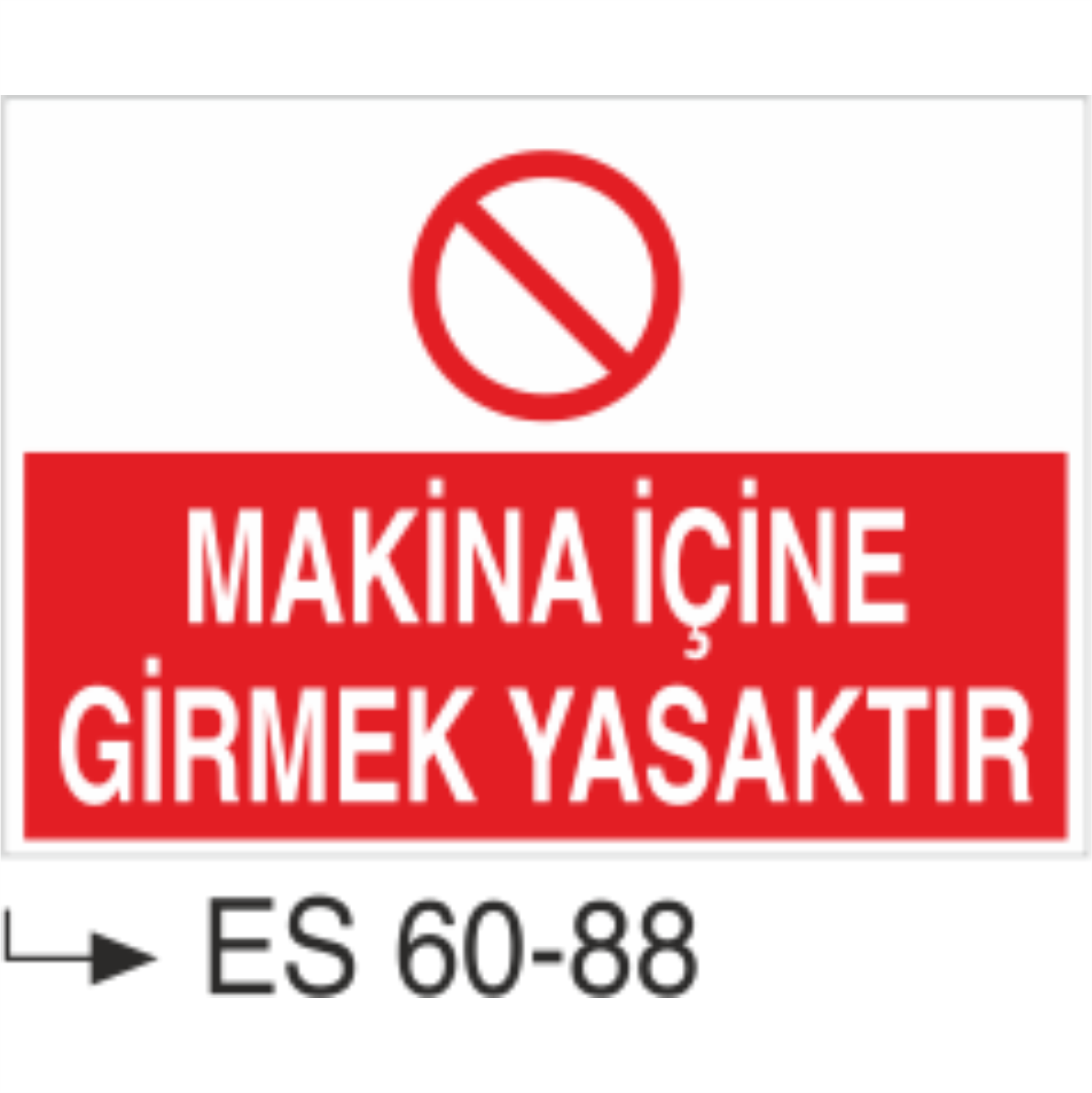 Makina İçine Girmek Yasaktır-Uyarı Levhası
