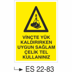 Vinçte Yük Kaldırırken Uygun Sağlam Çelik Tel Kullanınız- Uyarı  Levhası