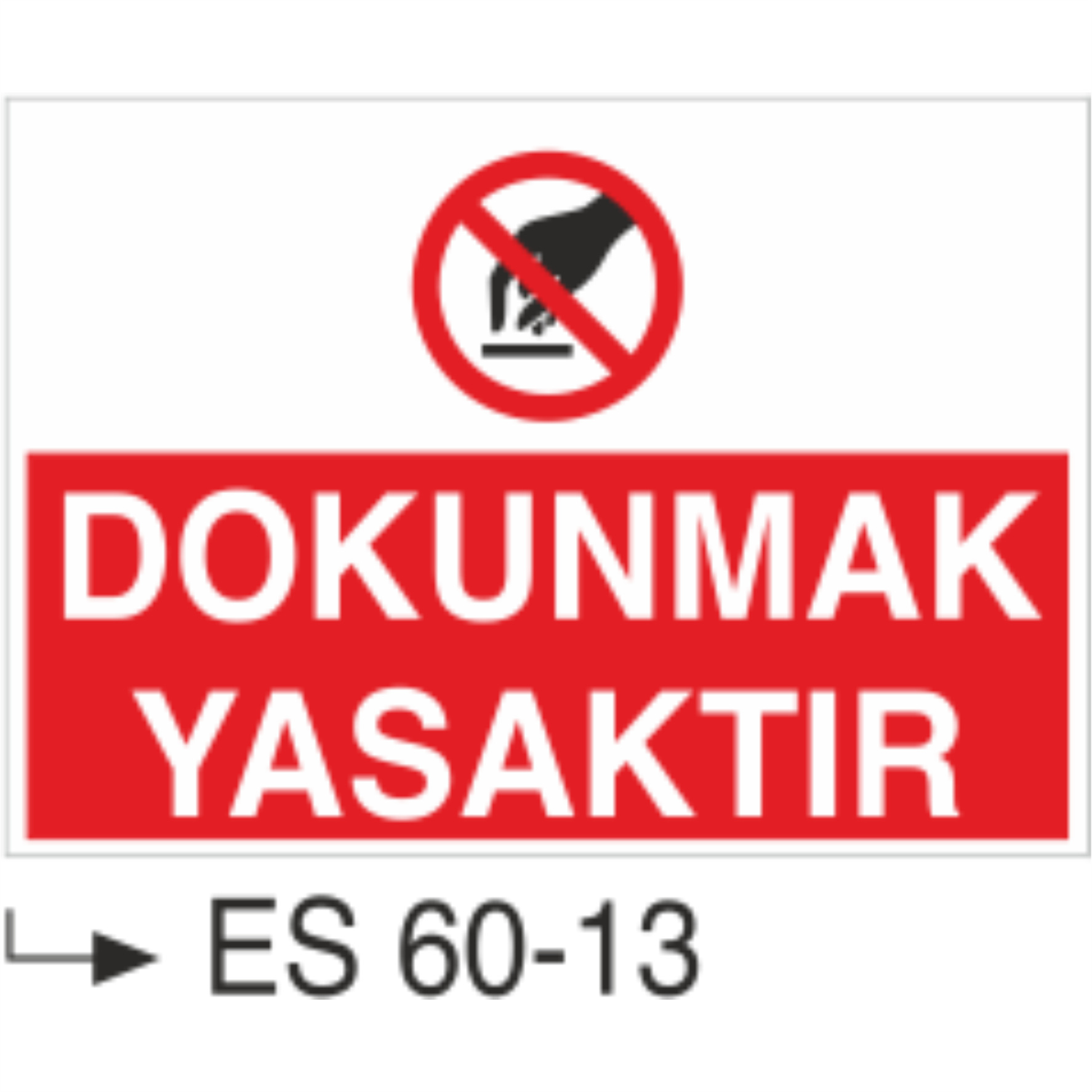 Dokunmak Yasaktır-Uyarı Levhası