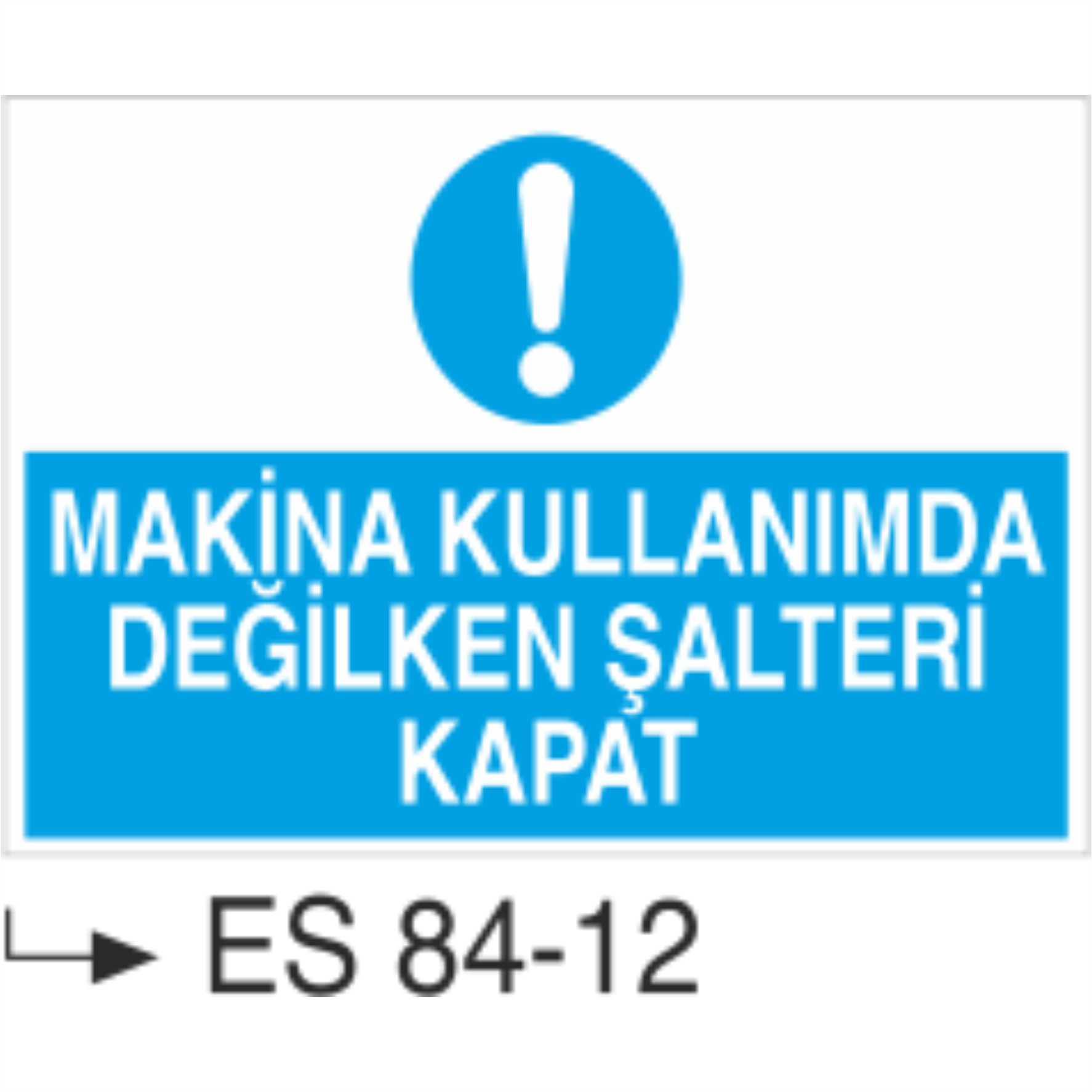 Makinalar Kullanımda Değilken Şalteri Kapat- Uyarı Levhası