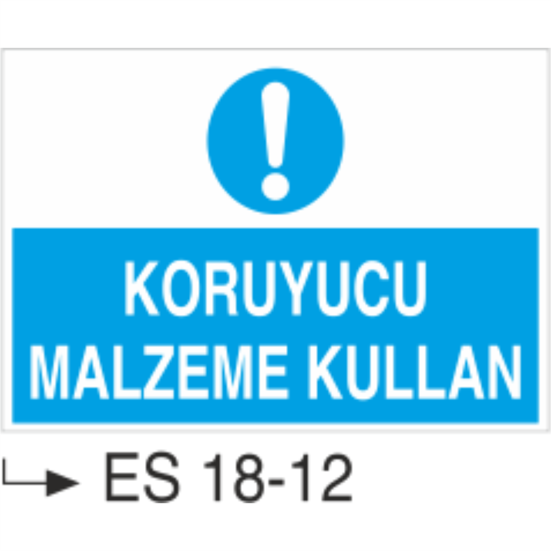 Koruyucu Malzeme Kullan-Uyarı  Levhası