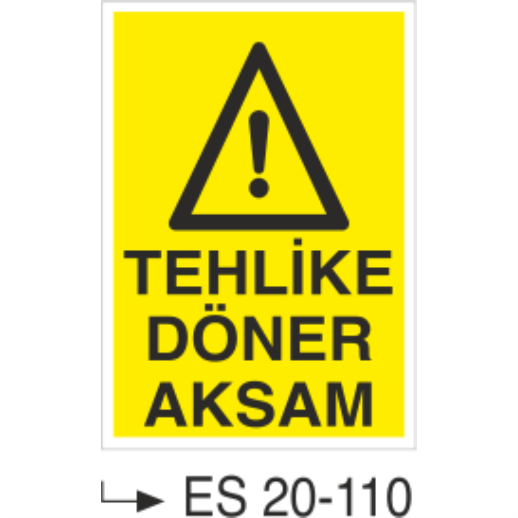 Tehlike Döner Aksam- Uyarı  Levhası