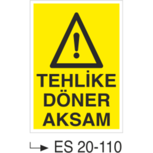 Tehlike Döner Aksam- Uyarı  Levhası