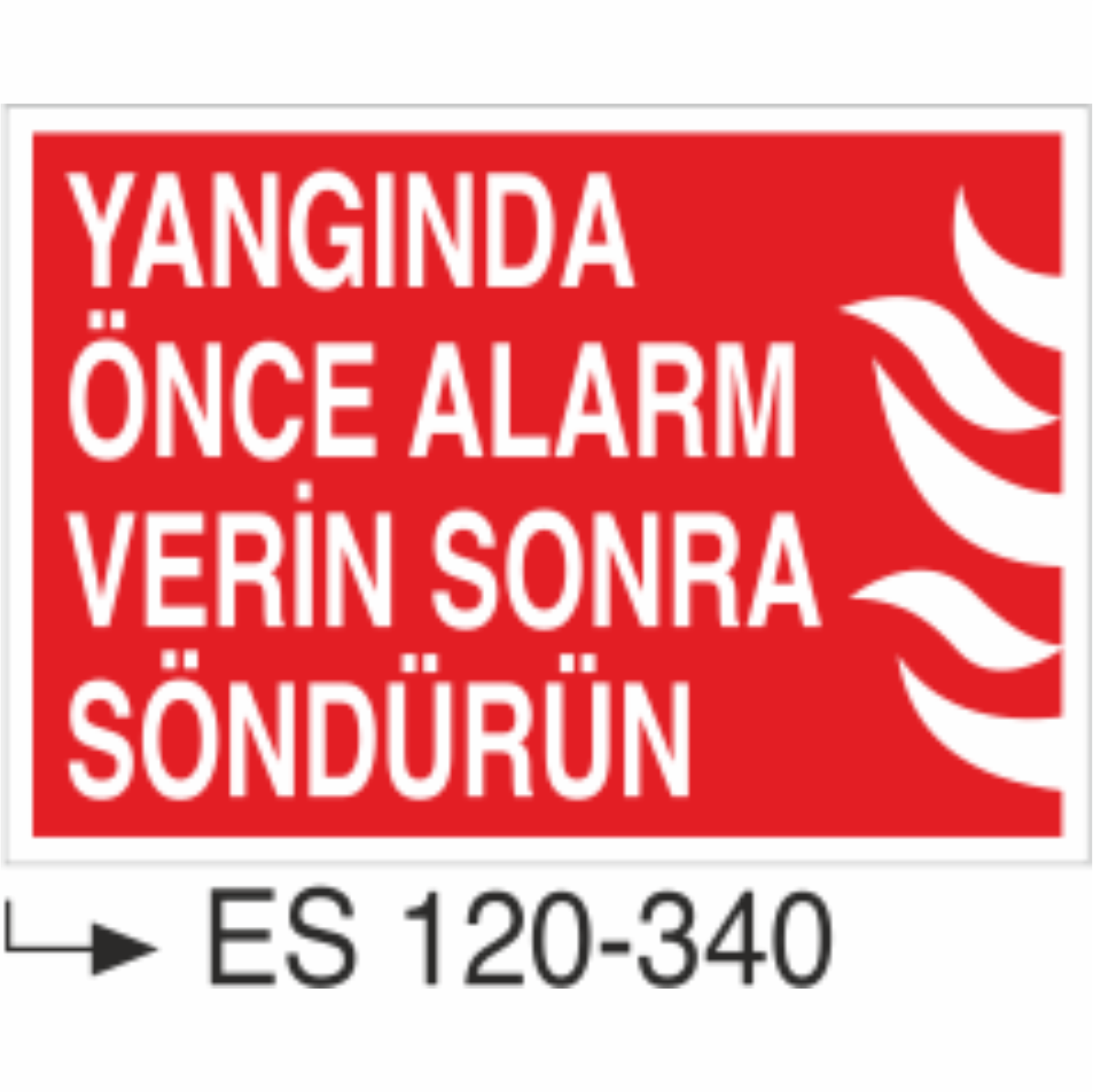 Yangında Önce Alarm Verin Sonra Söndürün- Uyarı Levhası