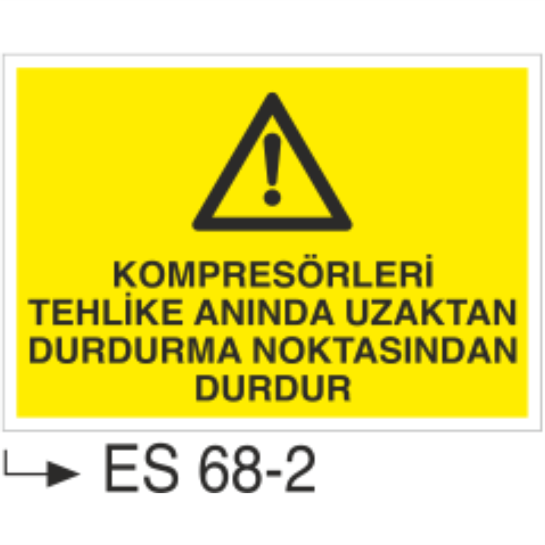 Kompresörleri Tehlike Anında Uzaktan durdurma Noktasından Durdur-Uyarı Levhası