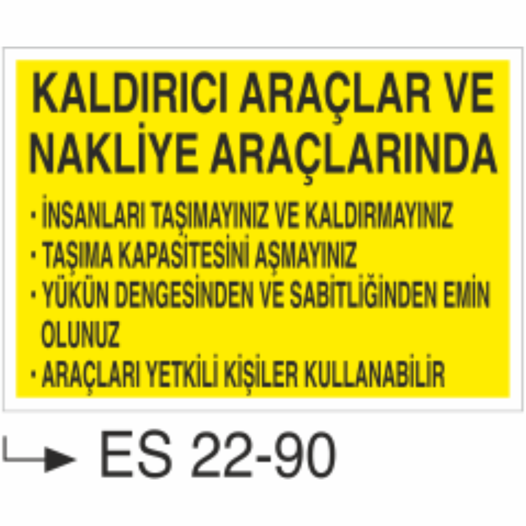 Kaldırıcı Araçlar Ve Nakliye Araçlarında- Uyarı  Levhası