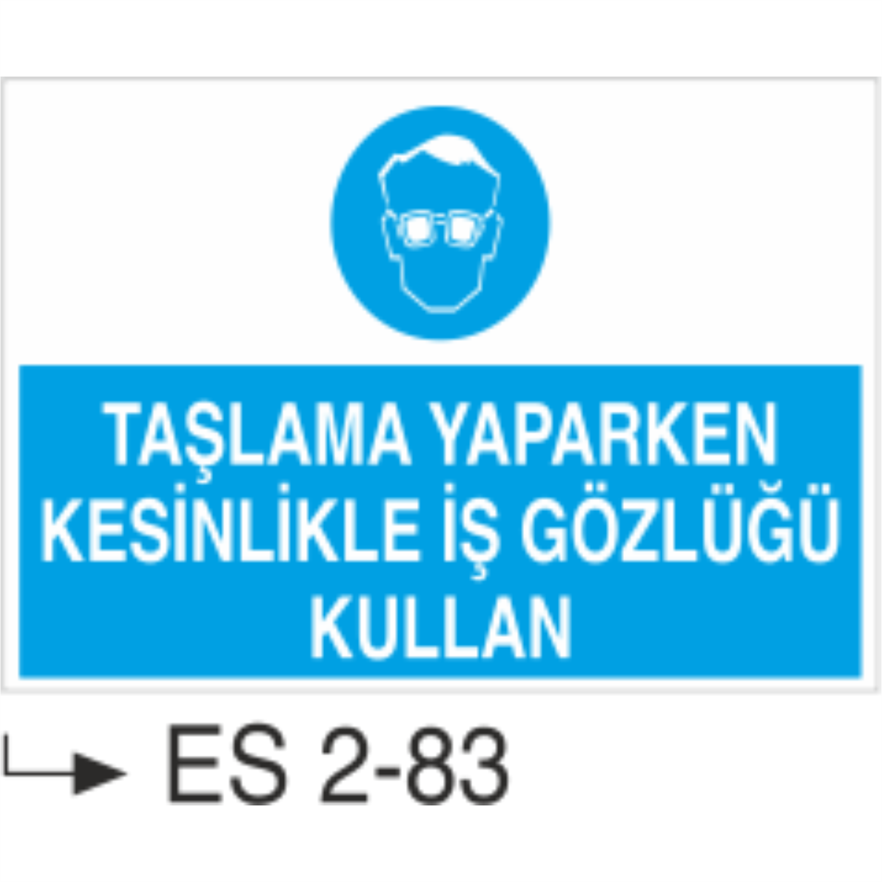 Taşlama Yaparken Kesinlikle İş Gözlüğü Kullan - Uyarı Levhası