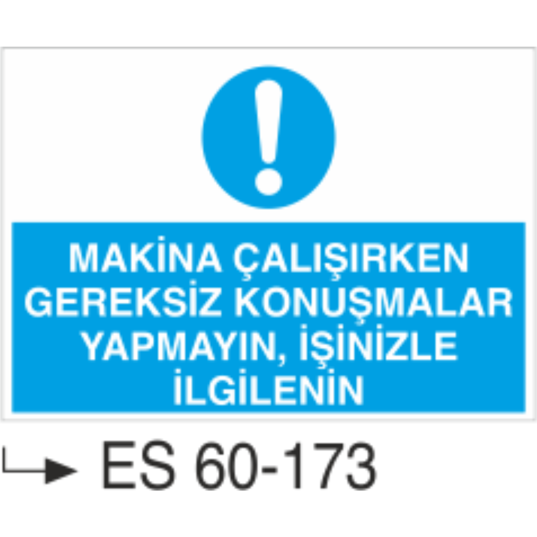 Makina Çalışırken Gereksiz Konuşmalar Yapmayın İşinizle İlgilenin-Uyarı Levhası