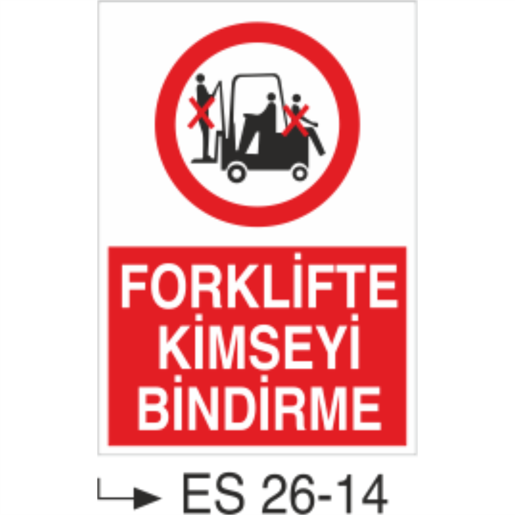 Forklifte Kimseyi Bindirme- Uyarı Levhası
