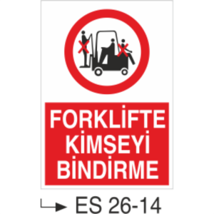 Forklifte Kimseyi Bindirme- Uyarı Levhası