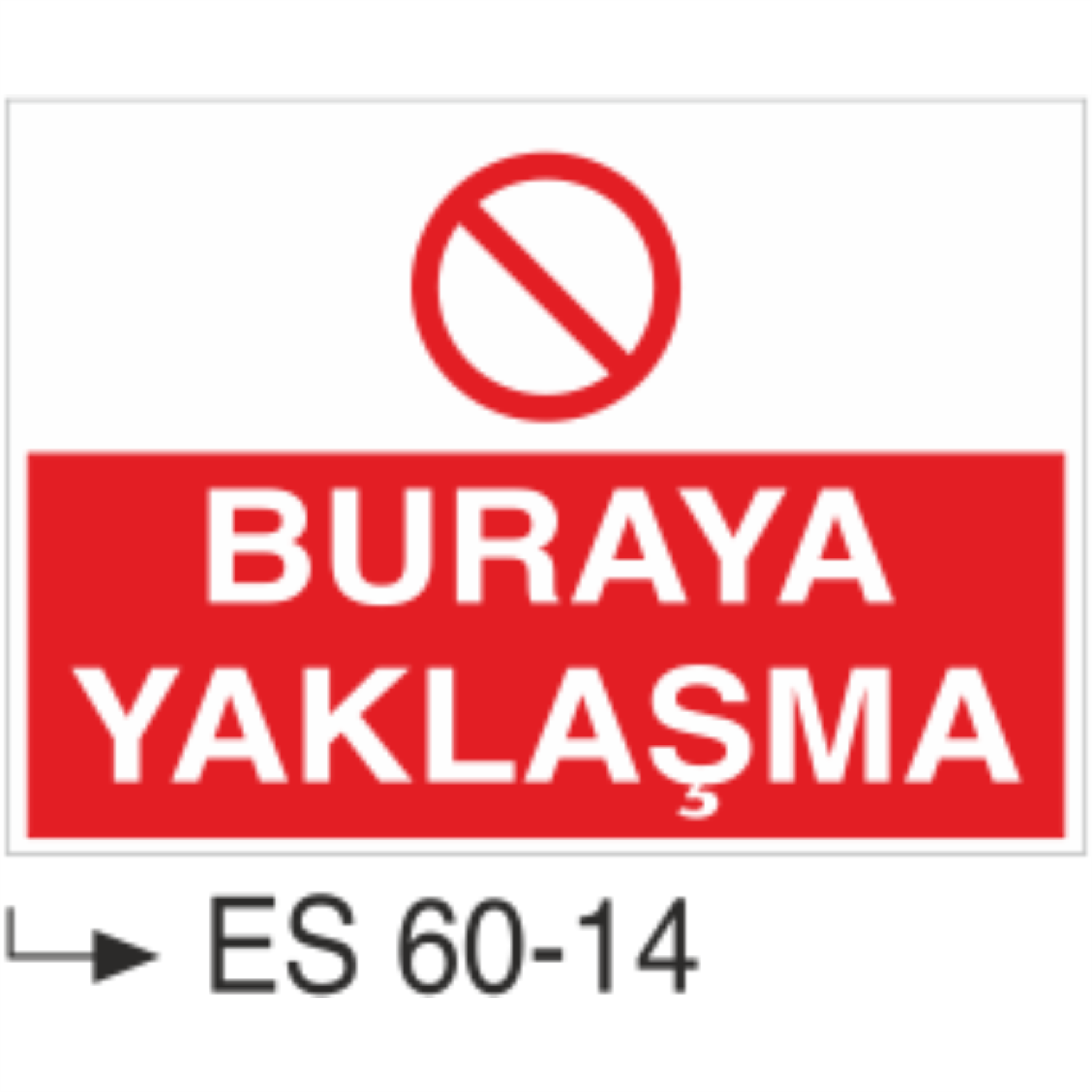 Buraya Yaklaşma-Uyarı Levhası