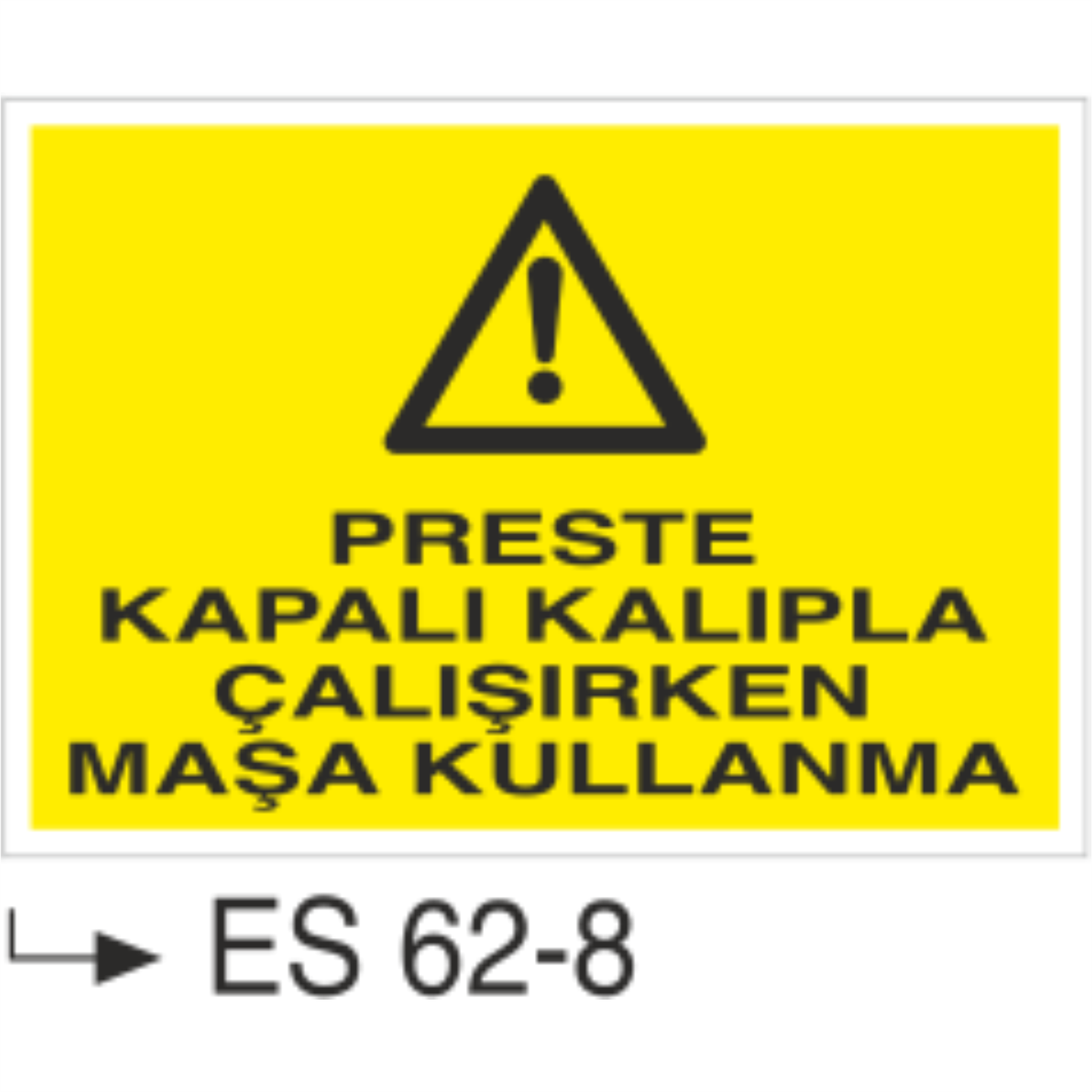 Preste Kapalı Kalıpla Çalışırken Maşa Kullanma-Uyarı Levhası
