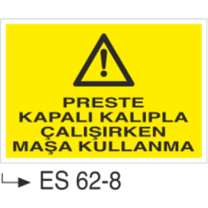 Preste Kapalı Kalıpla Çalışırken Maşa Kullanma-Uyarı Levhası