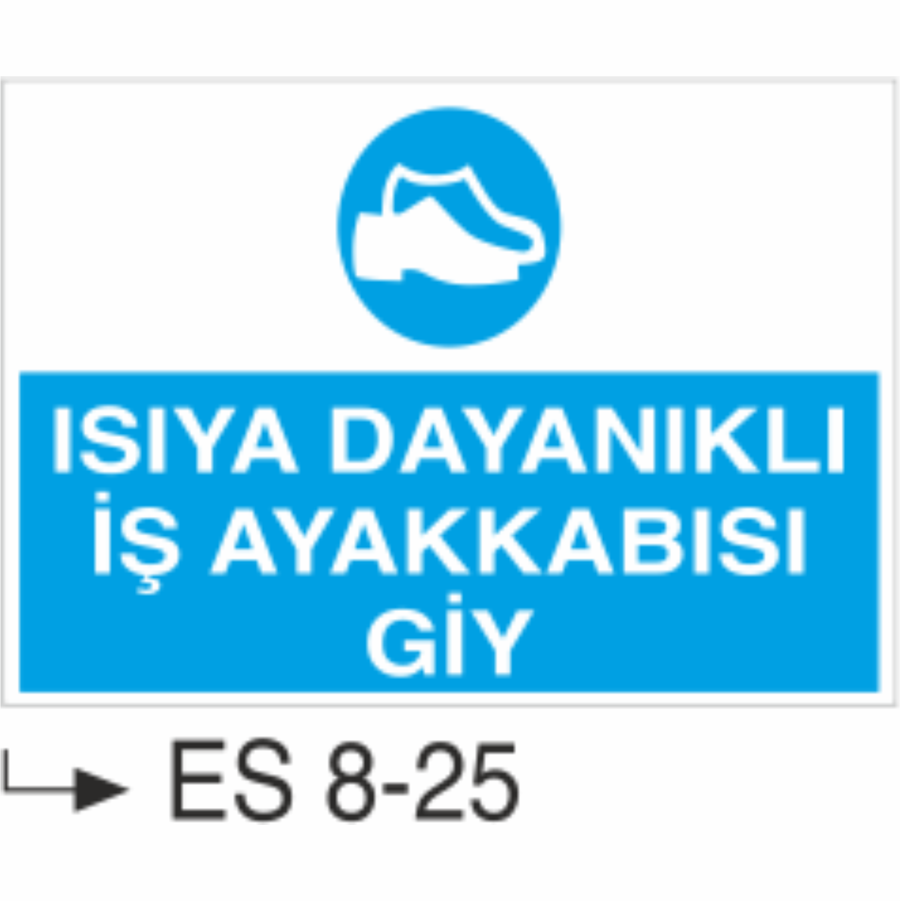 Isıya Dayanıklı İş Ayakkabısı Giy-Uyarı  Levhası