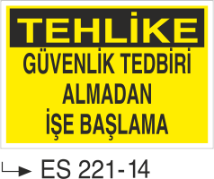 Tehlike Güvenlik Tedbirini Almadan İşe Başlama - Uyarı Levhası