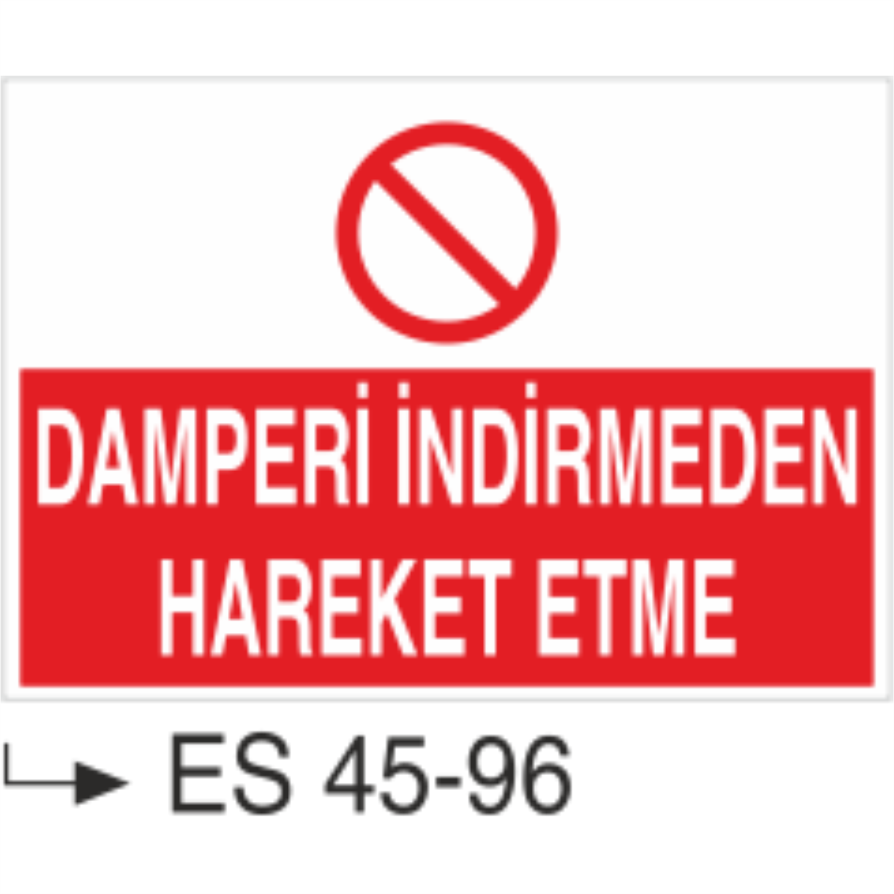 Damperi İndirmeden Hareket Etme-Uyarı Levhası