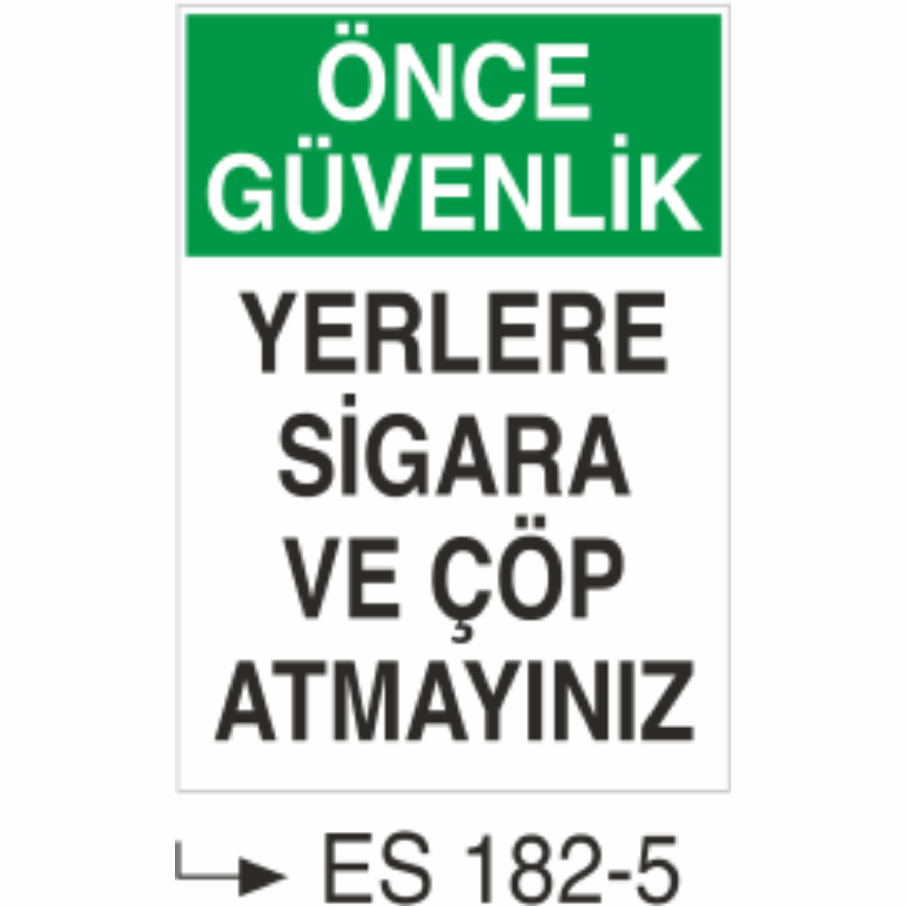 Önce Güvenlik Yerlere Sigara ve Çöp Atmayınız  - Uyarı Levhası
