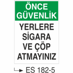 Önce Güvenlik Yerlere Sigara ve Çöp Atmayınız  - Uyarı Levhası