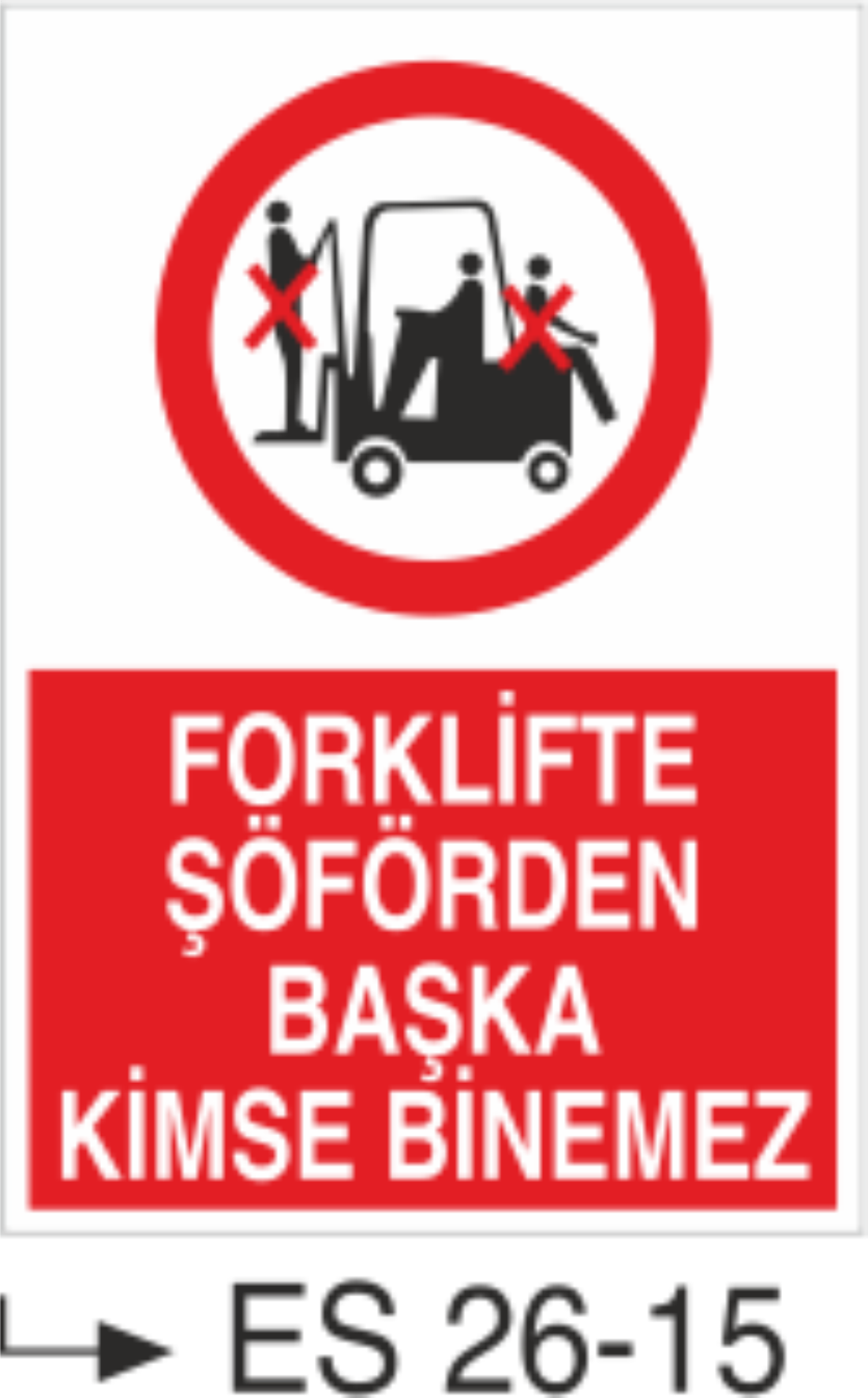 Forklifte Şoförden Başka Kimse Binemez- Uyarı Levhası