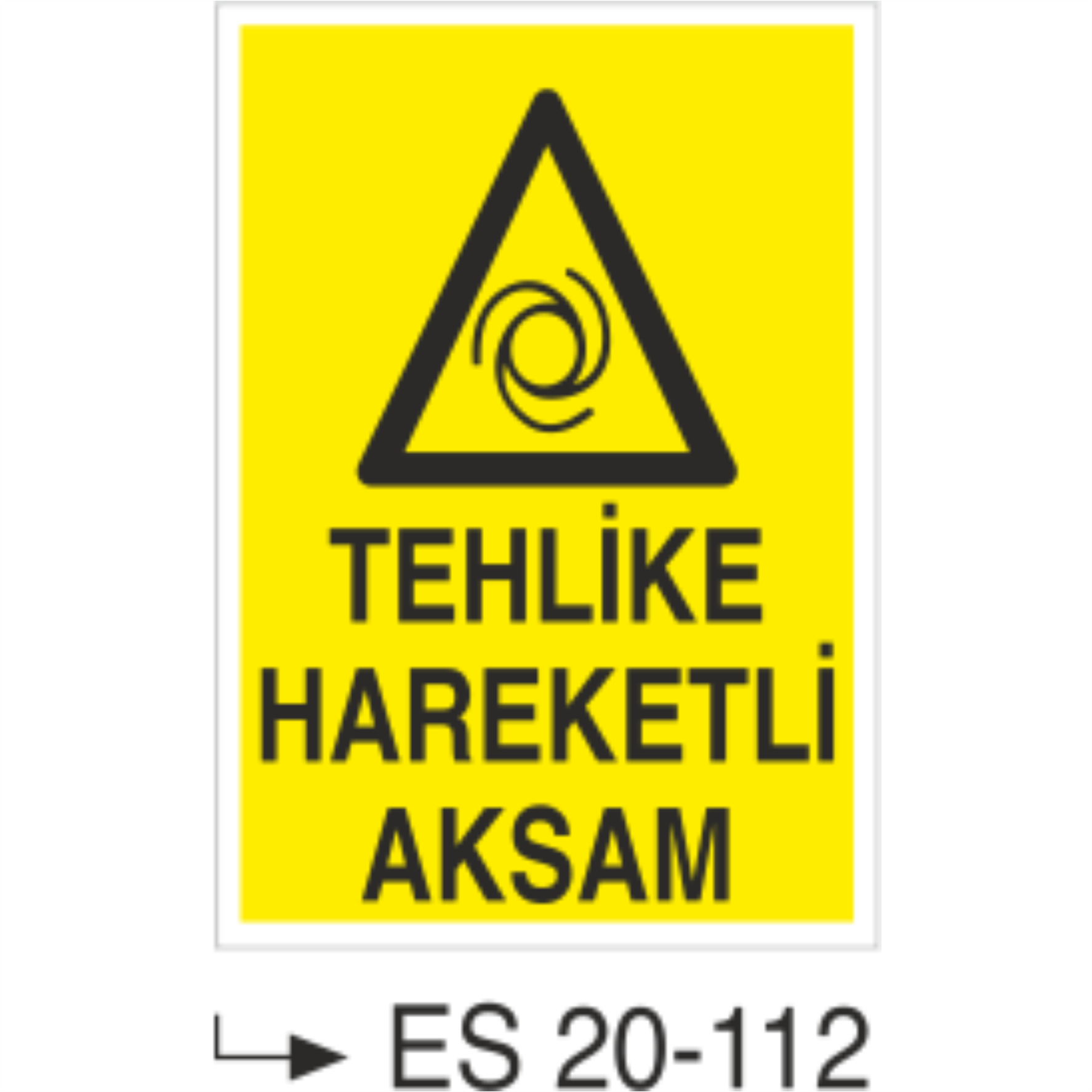 Tehlike Hareketli Aksam- Uyarı  Levhası