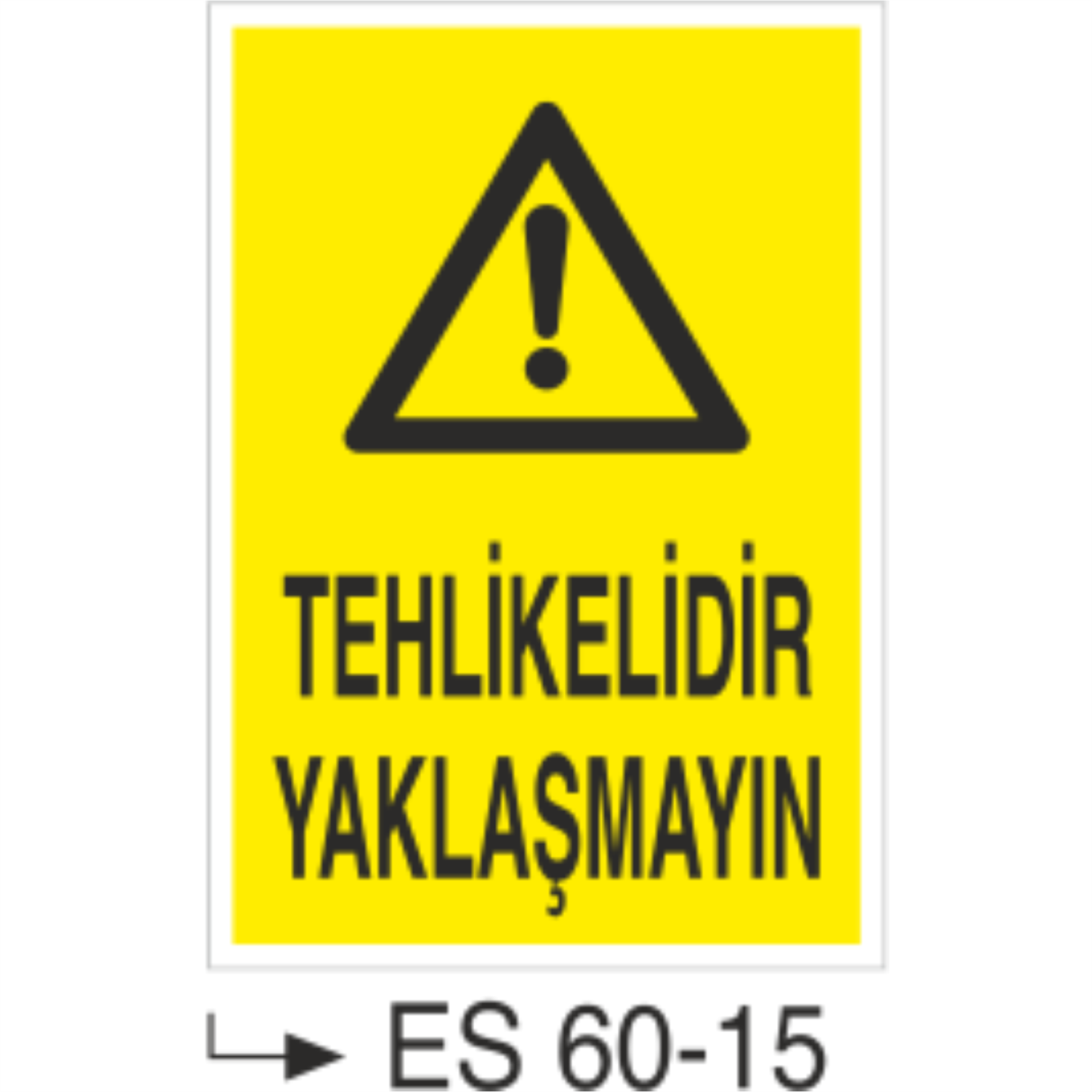Tehlikelidir Yaklaşmayın-Uyarı Levhası