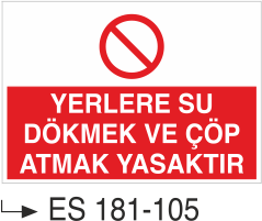 Yerlere Su Dökmek Ve Çöp Atmak Yasaktır  -Uyarı Levhası