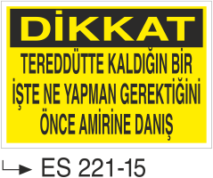 Dikkat Tereddütte Kaldığın Bir İşte Ne Yapman Gerektiğini Önce Amirine Danış - Uyarı Levhası