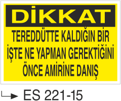 Dikkat Tereddütte Kaldığın Bir İşte Ne Yapman Gerektiğini Önce Amirine Danış - Uyarı Levhası