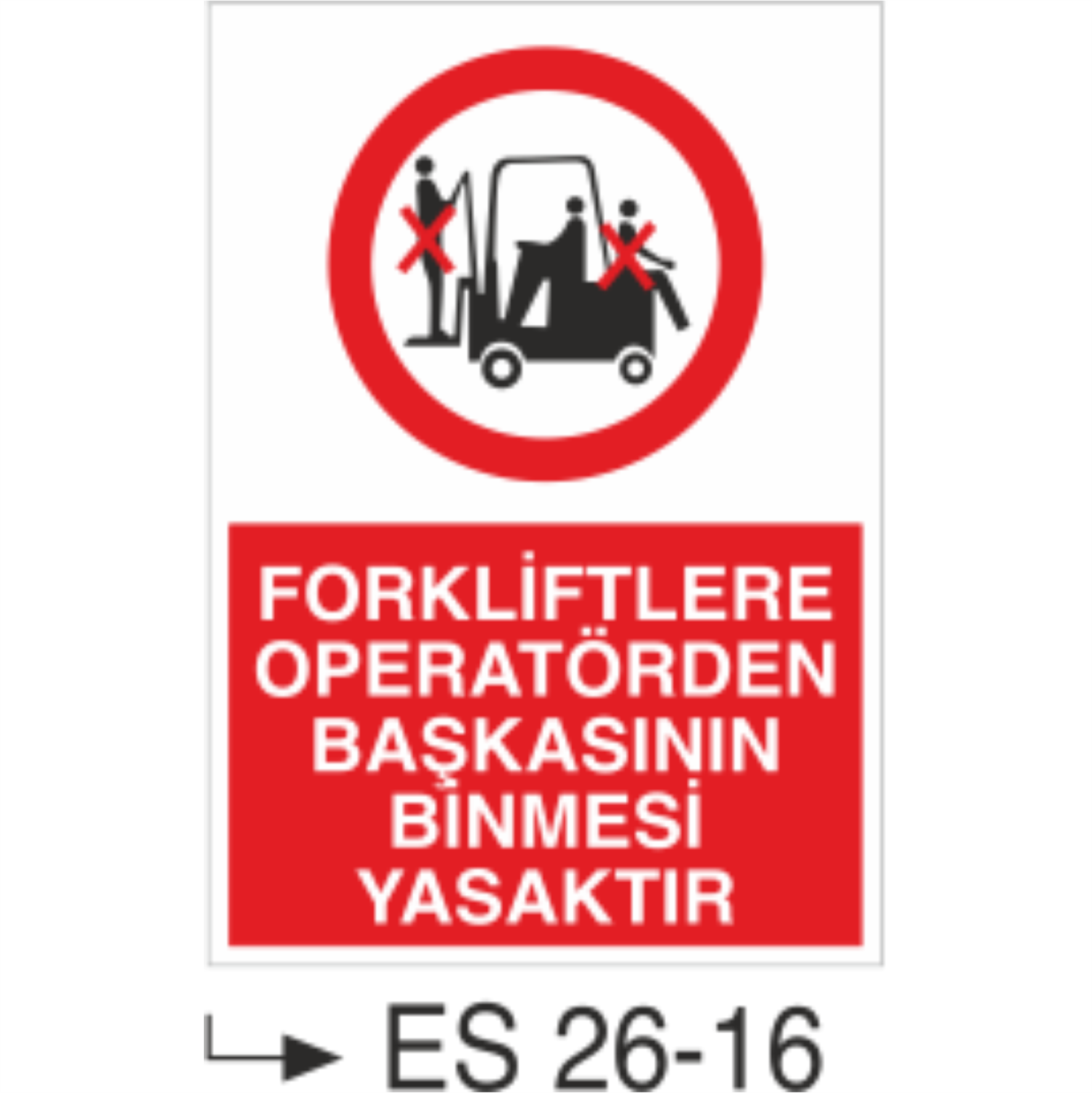 Forkliftlere Operatörden Başkasının Binmesi Yasaktır- Uyarı Levhası