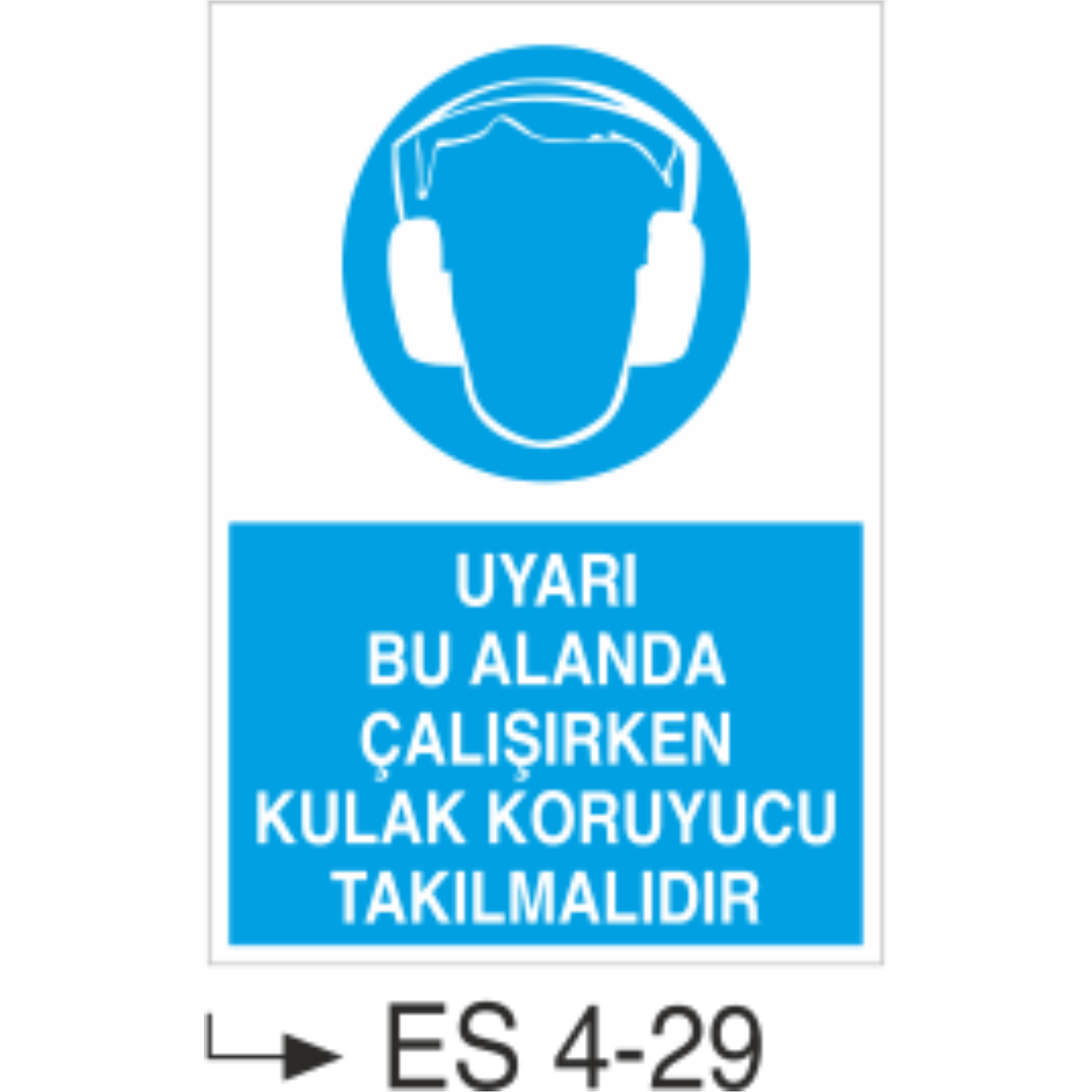 Uyarı Bu Alanda Çalışırken Kulak Koruyucu Takılmalıdır-Uyarı  Levhası