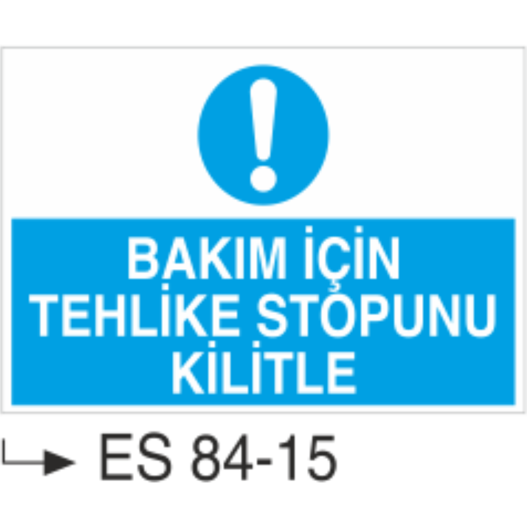 Bakım İçin Tehlike Stopunu Kilitle- Uyarı Levhası