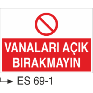Vanaları Açık Bırakmayın-Uyarı Levhası