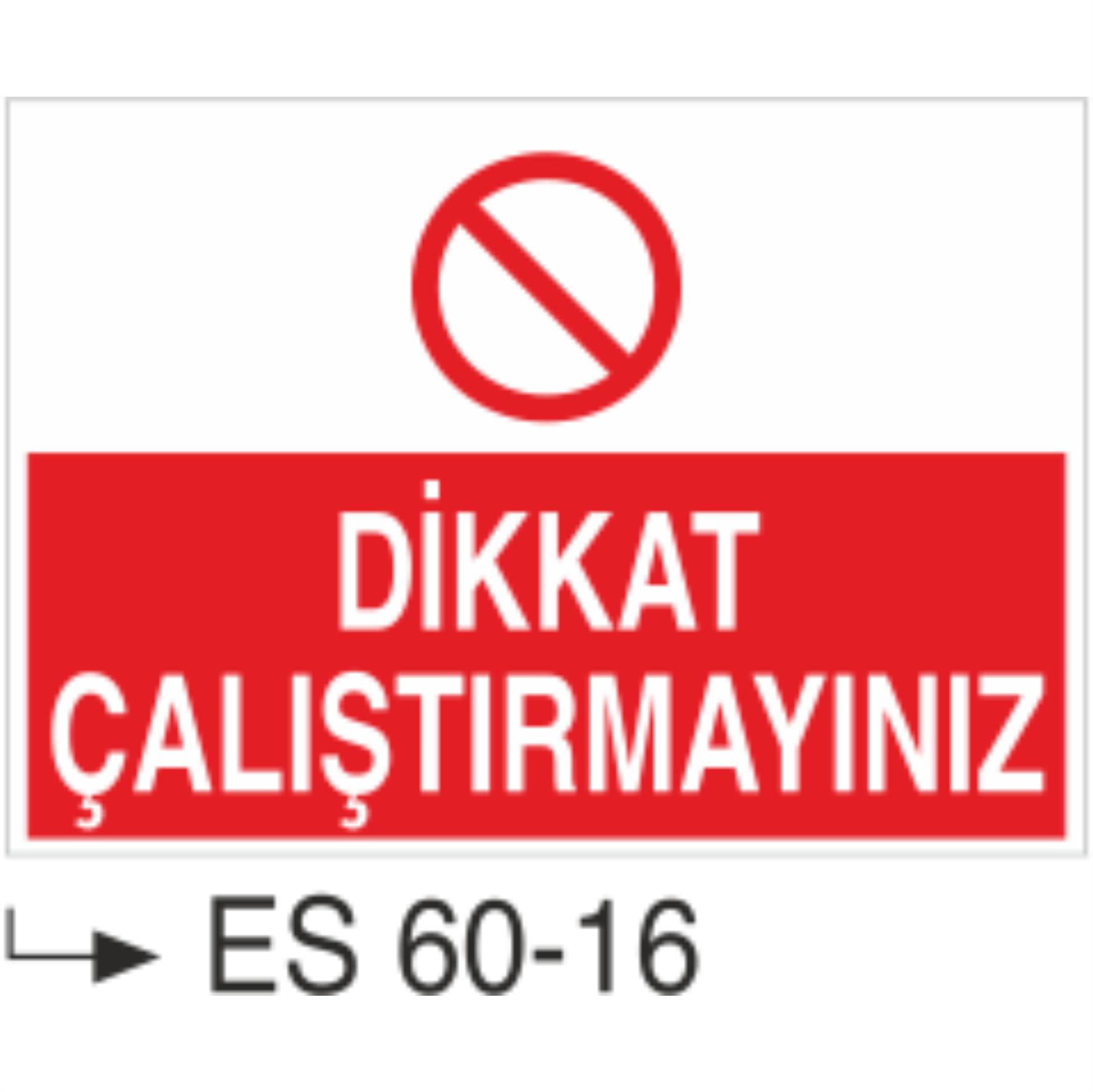 Dikkat Çalıştırmayınız-Uyarı Levhası